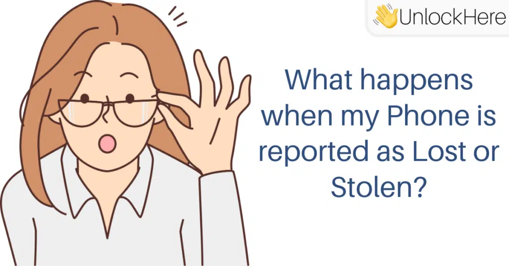 What happens when my Smartphone is reported as Lost or Stolen?